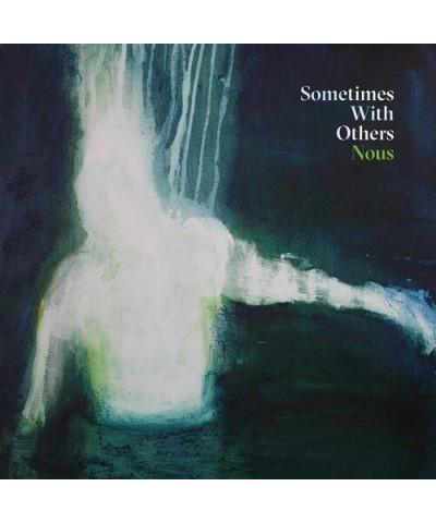 Sometimes With Others Nous Vinyl Record $10.54 Vinyl