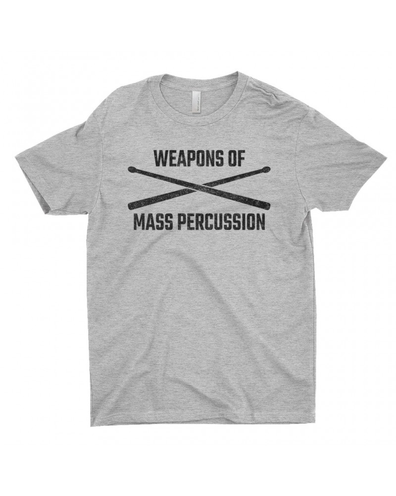 Music Life T-Shirt | Weapons Of Mass Percussion Shirt $10.07 Shirts