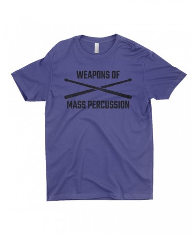 Music Life T-Shirt | Weapons Of Mass Percussion Shirt $10.07 Shirts