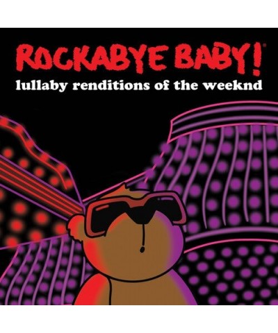 Rockabye Baby! LULLABY RENDITIONS OF THE WEEKND CD $17.10 CD